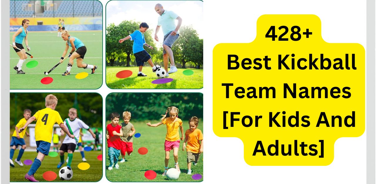 428 Best Kickball Team Names [For Kids And Adults]