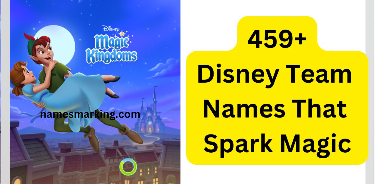 459 Disney Team Names That Spark Magic