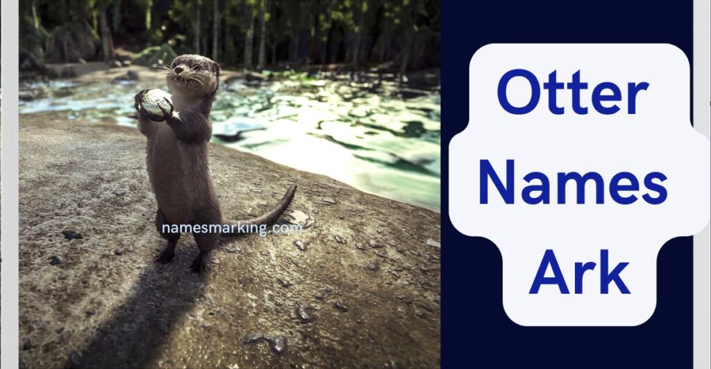 Otter Names Ark