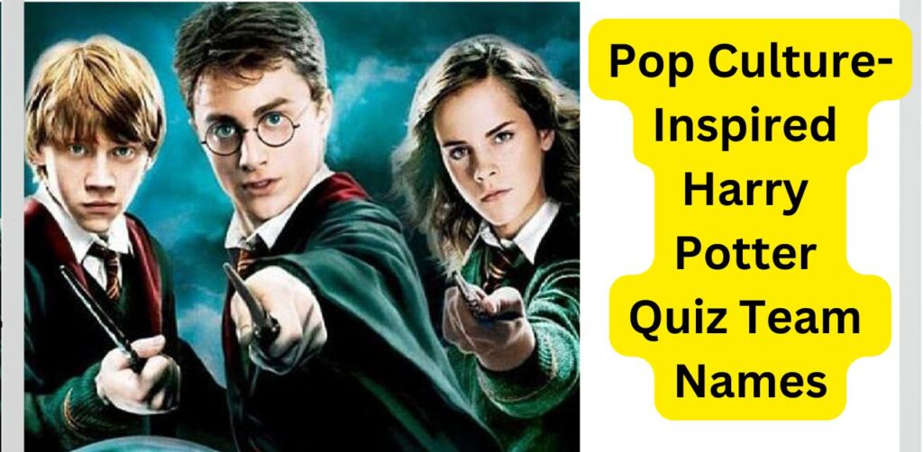 Pop Culture-Inspired Harry Potter Quiz Team Names