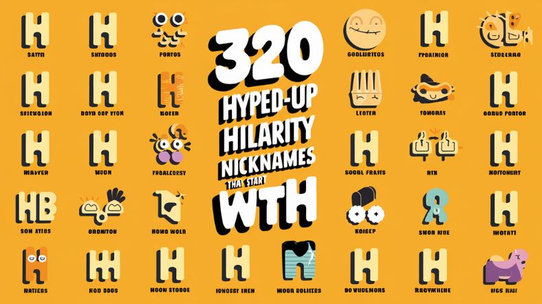 320+ Hyped-up Hilarity Nicknames That Start With H