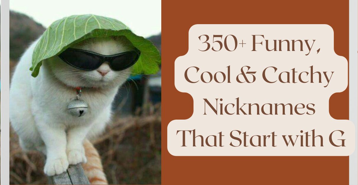 350+ Funny, Cool & Catchy Nicknames That Start with G