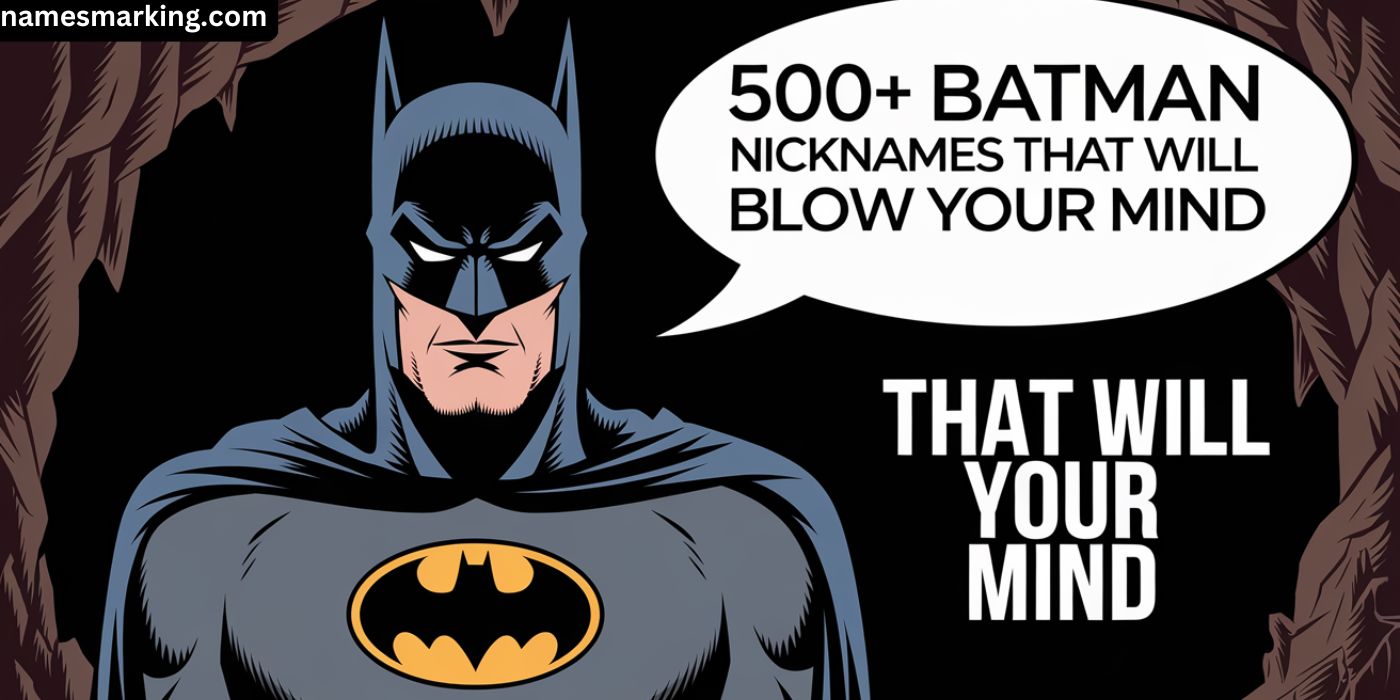 500+ Batman Nicknames That Will Blow Your Mind