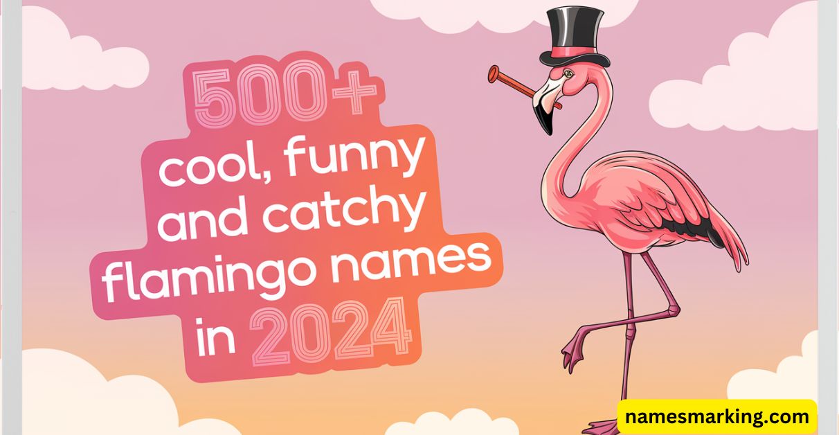 500+ Cool, Funny, and Catchy Flamingo Names in 2024