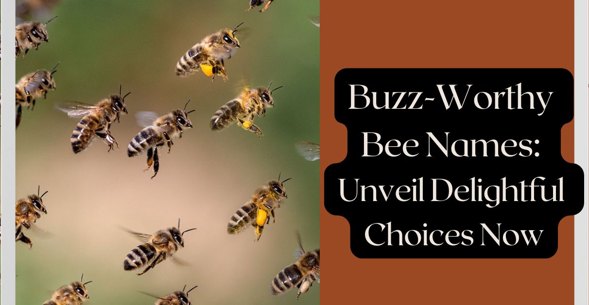 Buzz-Worthy Bee Names Unveil Delightful Choices Now