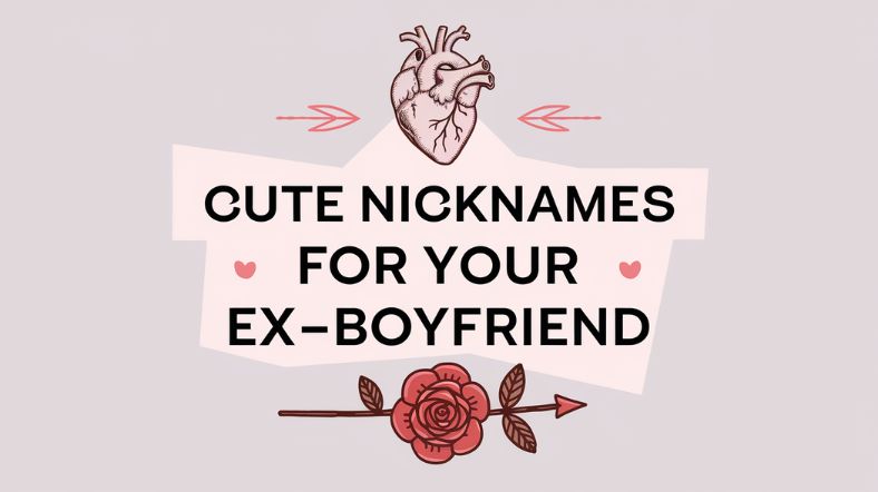 Cute Nicknames For Your Ex Boyfriend