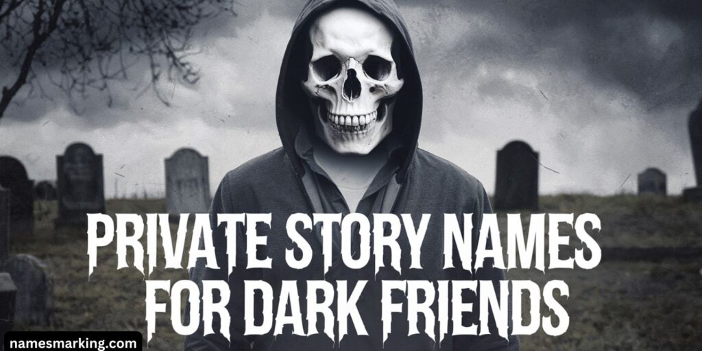 Dark humor private story names for dark friends 