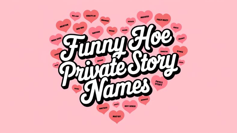 Funny Hoe Private Story Names