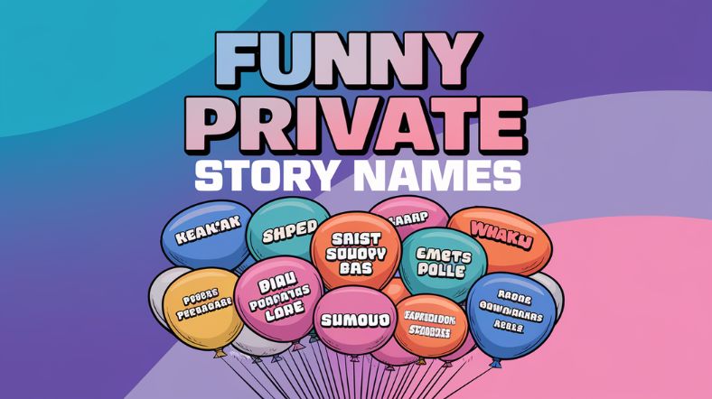 Funny Private Story Names