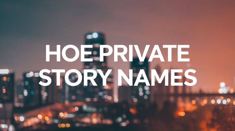 Hoe Private Story Names