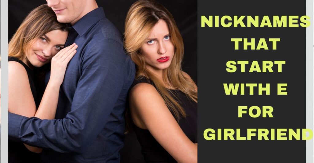 Nicknames That Start With E For Girlfriend