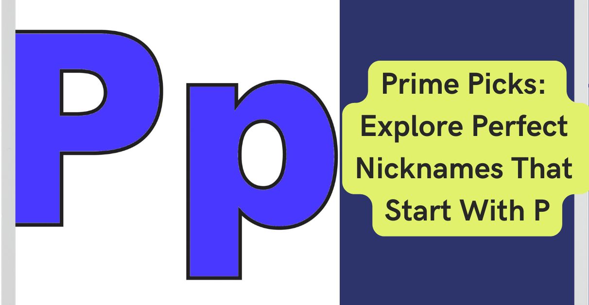 Prime Picks Explore Perfect Nicknames That Start With P