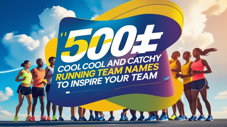 500+ Cool and Catchy Running Team Names to Inspire Your Team