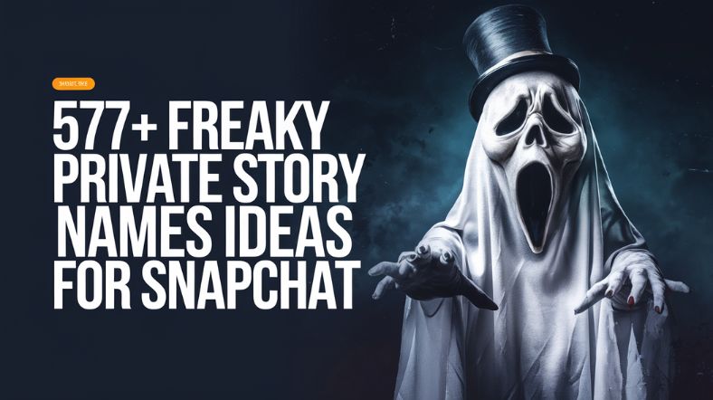 577+ Freaky Private Story Names Ideas For Snapchat