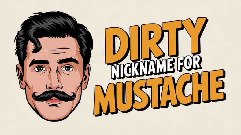 Dirty Nickname For Mustache