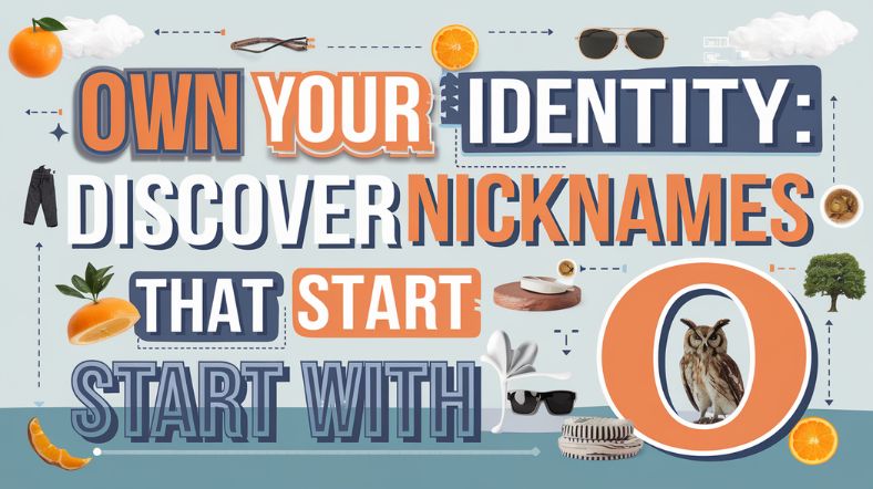 Own Your Identity Discover Nicknames That Start With O