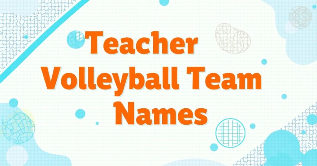 Teacher Volleyball Team Names